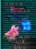 Die Sache mit den Blumen, Bienen und der künstlichen Intelligenz Knallige Blume und Tastatur vor Computer-Zahlen-Reihen